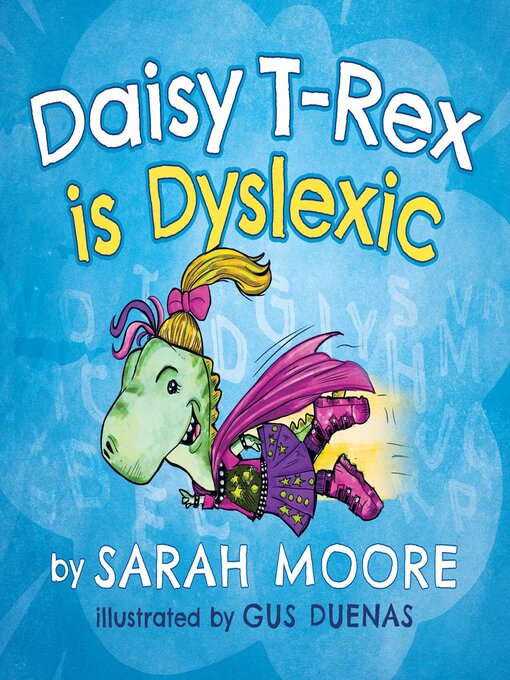 Title details for Daisy T-Rex is Dyslexic by Sarah Moore - Available